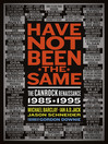 Have Not Been the Same (eBook): The CanRock Renaissance 1985-1995